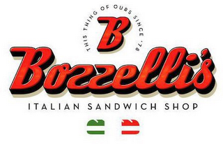 B THIS THING OF OURS SINCE '78 BOZZELLI'S ITALIAN SANDWICH SHOP THIS THING OF OURS SINCE '78