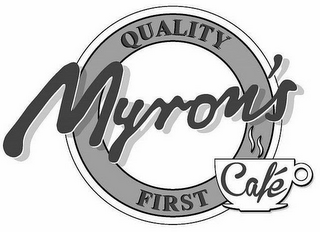 QUALITY MYRON'S FIRST CAFÉ