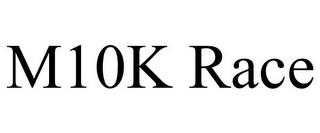 M10K RACE