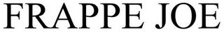 FRAPPE JOE