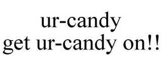 UR-CANDY GET UR-CANDY ON!!