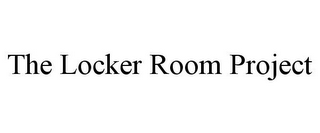 THE LOCKER ROOM PROJECT