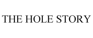 THE HOLE STORY