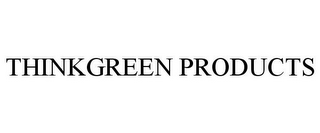 THINKGREEN PRODUCTS