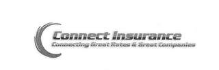 CONNECT INSURANCE CONNECTING GREAT RATES & GREAT COMPANIES