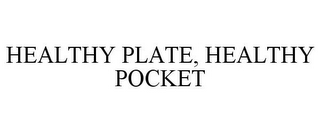 HEALTHY PLATE, HEALTHY POCKET