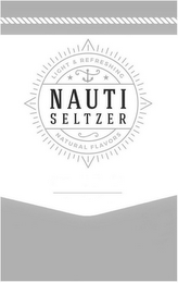 LIGHT & REFRESHING NAUTI SELTZER NATURAL FLAVORS