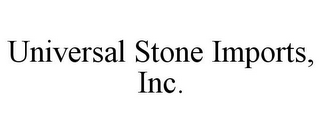 UNIVERSAL STONE IMPORTS, INC.