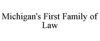 MICHIGAN'S FIRST FAMILY OF LAW