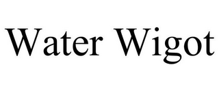 WATER WIGOT