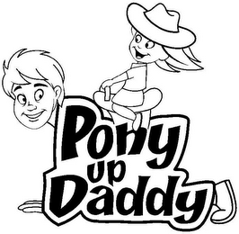 PONY UP DADDY