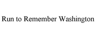 RUN TO REMEMBER WASHINGTON