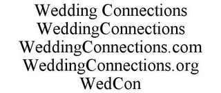 WEDDING CONNECTIONS WEDDINGCONNECTIONS WEDDINGCONNECTIONS.COM WEDDINGCONNECTIONS.ORG WEDCON