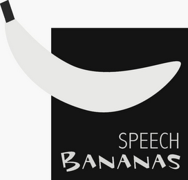 SPEECH BANANAS