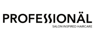 PROFESSIONÄL SALON INSPIRED HAIRCARE