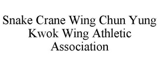 SNAKE CRANE WING CHUN YUNG KWOK WING ATHLETIC ASSOCIATION