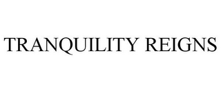 TRANQUILITY REIGNS