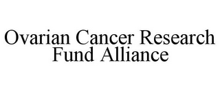 OVARIAN CANCER RESEARCH FUND ALLIANCE