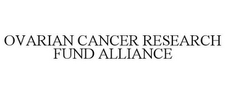 OVARIAN CANCER RESEARCH FUND ALLIANCE