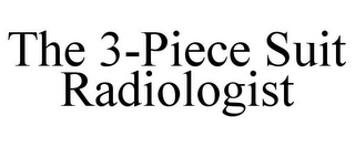 THE 3-PIECE SUIT RADIOLOGIST