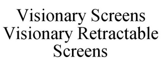 VISIONARY SCREENS VISIONARY RETRACTABLE SCREENS