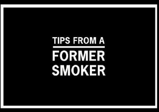 TIPS FROM A FORMER SMOKER