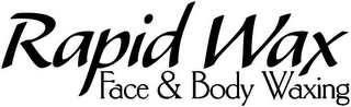 RAPID WAX FACE & BODY WAXING