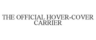 THE OFFICIAL HOVER-COVER CARRIER