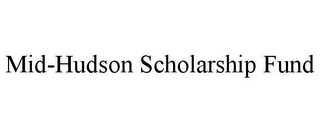 MID-HUDSON SCHOLARSHIP FUND