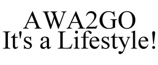 AWA2GO IT'S A LIFESTYLE!