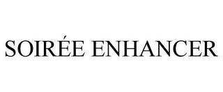 SOIRÉE ENHANCER