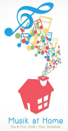 MUSIK AT HOME YOU YOUR CHILD YOUR SCHEDULE