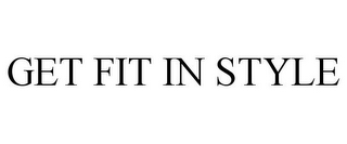 GET FIT IN STYLE