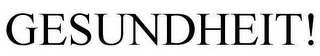 GESUNDHEIT!