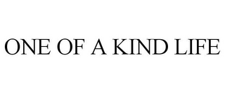 ONE OF A KIND LIFE