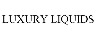 LUXURY LIQUIDS