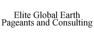 ELITE GLOBAL EARTH PAGEANTS AND CONSULTING