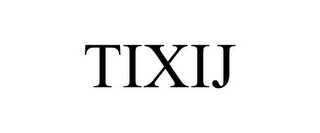 TIXIJ