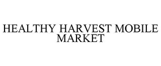 HEALTHY HARVEST MOBILE MARKET