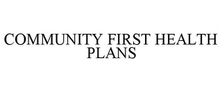 COMMUNITY FIRST HEALTH PLANS