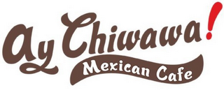 AY CHIWAWA! MEXICAN CAFE