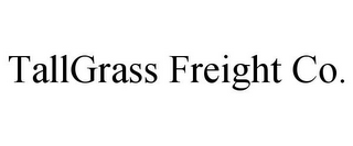 TALLGRASS FREIGHT CO.