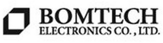 BOMTECH ELECTRONICS CO., LTD.