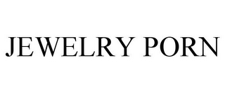 JEWELRY PORN