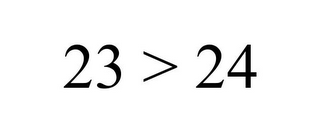 23 > 24
