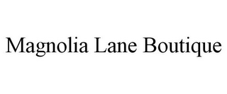 MAGNOLIA LANE BOUTIQUE