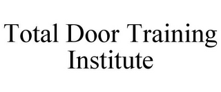 TOTAL DOOR TRAINING INSTITUTE