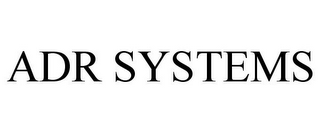 ADR SYSTEMS