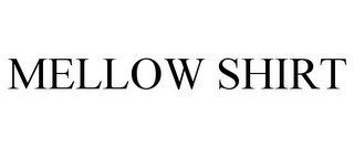 MELLOW SHIRT