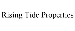 RISING TIDE PROPERTIES